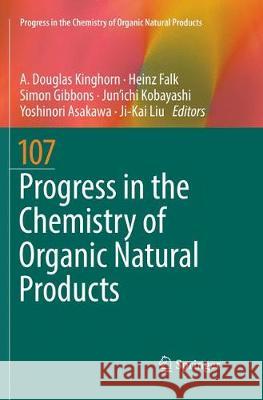 Progress in the Chemistry of Organic Natural Products 107 A. Douglas Kinghorn Heinz Falk Simon Gibbons 9783030066758