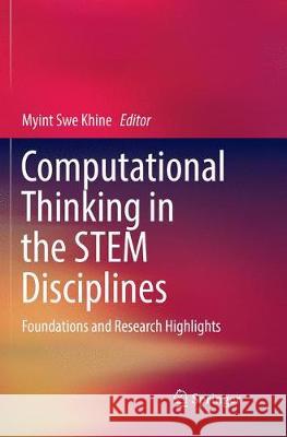 Computational Thinking in the Stem Disciplines: Foundations and Research Highlights Khine, Myint Swe 9783030066833