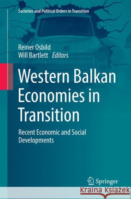 Western Balkan Economies in Transition: Recent Economic and Social Developments Osbild, Reiner 9783030067021 Springer
