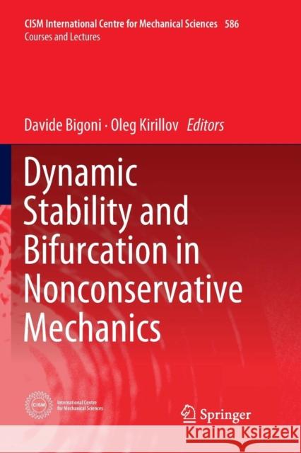Dynamic Stability and Bifurcation in Nonconservative Mechanics Davide Bigoni Oleg Kirillov 9783030067106