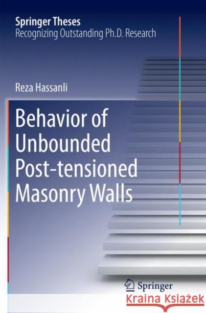 Behavior of Unbounded Post- Tensioned Masonry Walls Hassanli, Reza 9783030067236 Springer