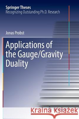 Applications of the Gauge/Gravity Duality Jonas Probst 9783030067588 Springer