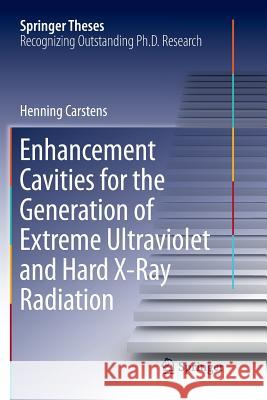 Enhancement Cavities for the Generation of Extreme Ultraviolet and Hard X-Ray Radiation Henning Carstens 9783030067700 Springer