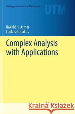 Complex Analysis with Applications Nakhle H. Asmar Loukas Grafakos 9783030067885