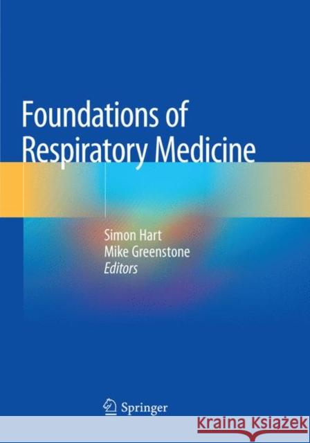 Foundations of Respiratory Medicine Simon Hart Mike Greenstone 9783030068011