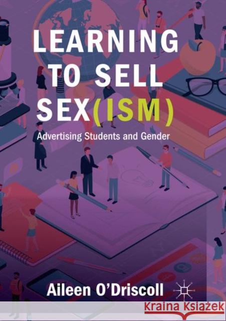 Learning to Sell Sex(ism): Advertising Students and Gender O'Driscoll, Aileen 9783030068257 Palgrave MacMillan