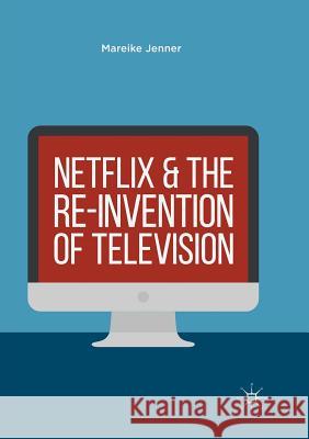 Netflix and the Re-Invention of Television Jenner, Mareike 9783030068318