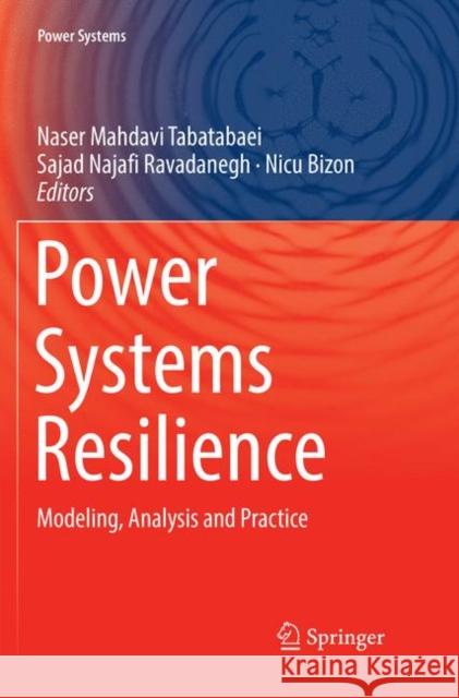 Power Systems Resilience: Modeling, Analysis and Practice Mahdavi Tabatabaei, Naser 9783030068523 Springer