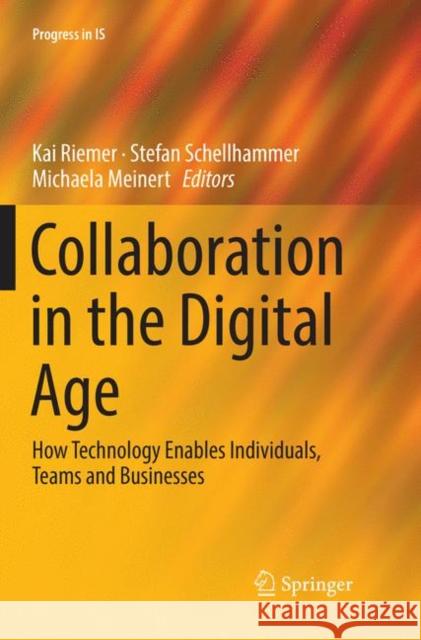 Collaboration in the Digital Age: How Technology Enables Individuals, Teams and Businesses Riemer, Kai 9783030068615 Springer