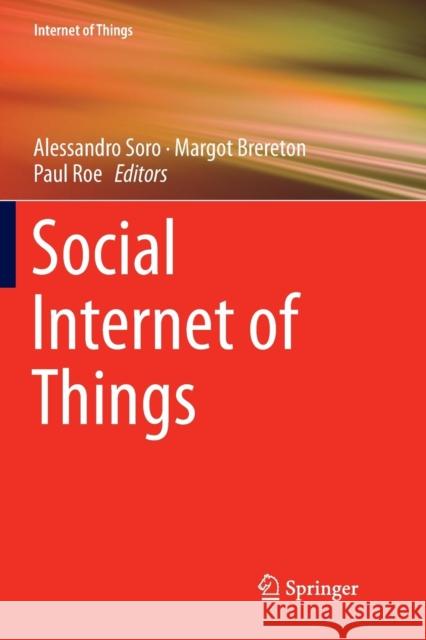 Social Internet of Things Alessandro Soro Margot Brereton Paul Roe 9783030068912