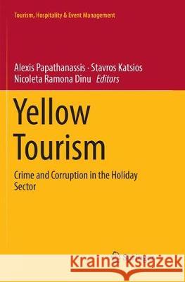 Yellow Tourism: Crime and Corruption in the Holiday Sector Papathanassis, Alexis 9783030068936 Springer