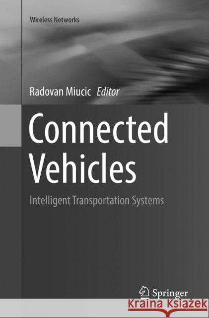 Connected Vehicles: Intelligent Transportation Systems Miucic, Radovan 9783030069148