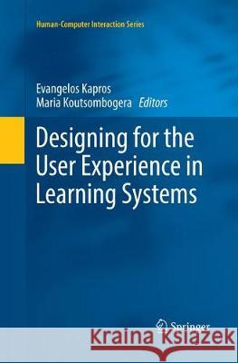 Designing for the User Experience in Learning Systems Evangelos Kapros Maria Koutsombogera 9783030069155 Springer