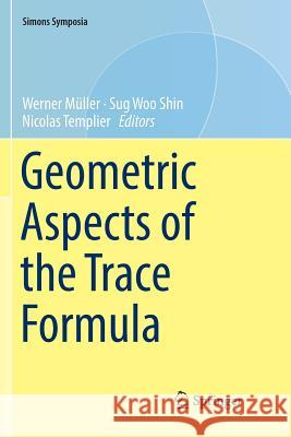 Geometric Aspects of the Trace Formula Werner Muller Sug Woo Shin Nicolas Templier 9783030069223 Springer