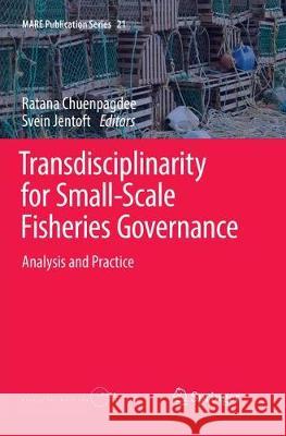 Transdisciplinarity for Small-Scale Fisheries Governance: Analysis and Practice Chuenpagdee, Ratana 9783030069414