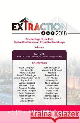 Extraction 2018: Proceedings of the First Global Conference on Extractive Metallurgy Boyd R. Davis Michael S. Moats Shijie Wang 9783030069575 Springer