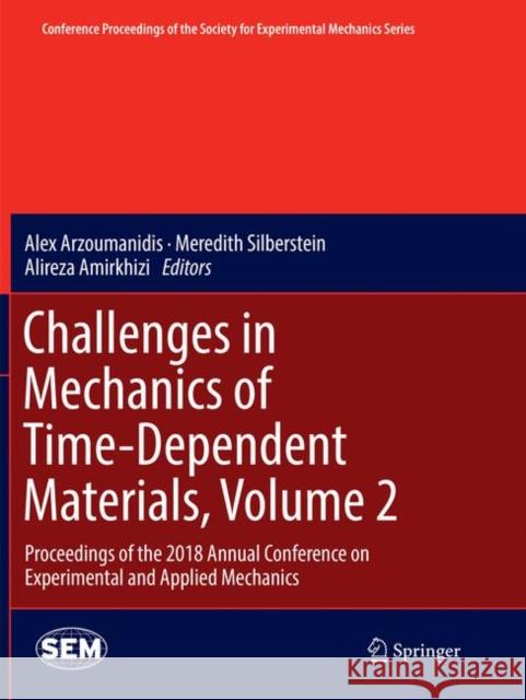 Challenges in Mechanics of Time-Dependent Materials, Volume 2: Proceedings of the 2018 Annual Conference on Experimental and Applied Mechanics Arzoumanidis, Alex 9783030069636 Springer