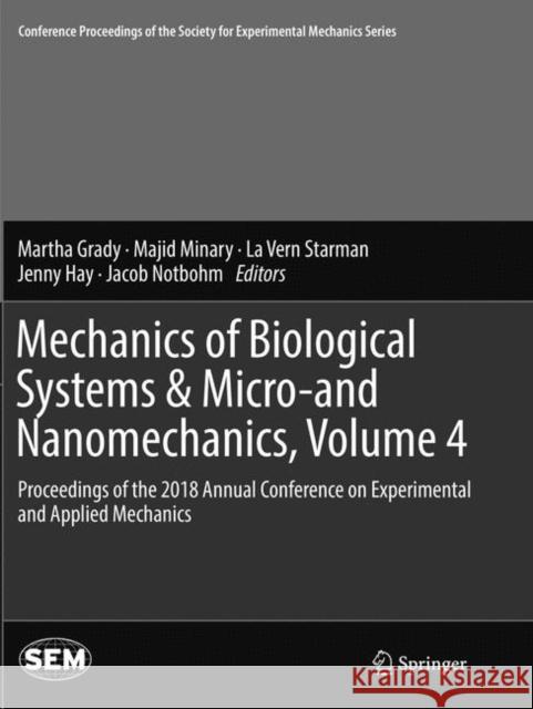 Mechanics of Biological Systems & Micro-And Nanomechanics, Volume 4: Proceedings of the 2018 Annual Conference on Experimental and Applied Mechanics Grady, Martha 9783030069667