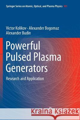 Powerful Pulsed Plasma Generators: Research and Application Kolikov, Victor 9783030070007 Springer