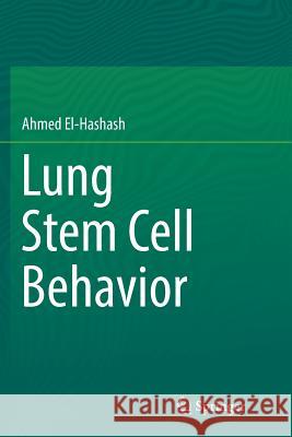 Lung Stem Cell Behavior Ahmed El-Hashash 9783030070076 Springer