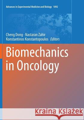 Biomechanics in Oncology Cheng Dong Nastaran Zahir Konstantinos Konstantopoulos 9783030070113