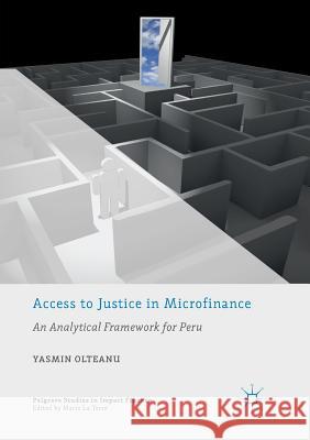 Access to Justice in Microfinance: An Analytical Framework for Peru Olteanu, Yasmin 9783030070144 Palgrave MacMillan