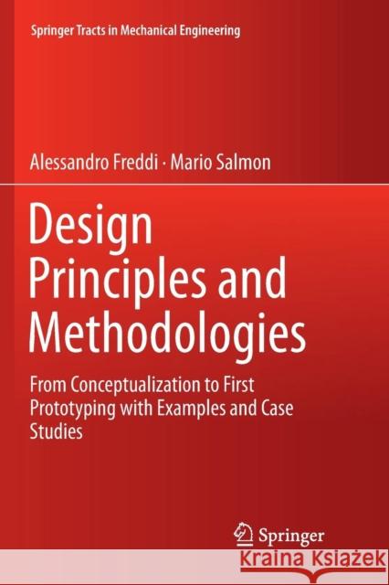 Design Principles and Methodologies: From Conceptualization to First Prototyping with Examples and Case Studies Freddi, Alessandro 9783030070182