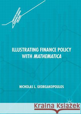 Illustrating Finance Policy with Mathematica Nicholas L. Georgakopoulos 9783030070229 Palgrave MacMillan