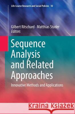 Sequence Analysis and Related Approaches: Innovative Methods and Applications Ritschard, Gilbert 9783030070342 Springer