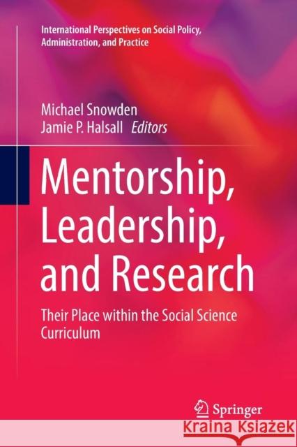 Mentorship, Leadership, and Research: Their Place Within the Social Science Curriculum Snowden, Michael 9783030070397 Springer