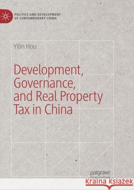 Development, Governance, and Real Property Tax in China Yilin Hou 9783030070519