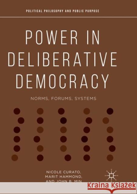 Power in Deliberative Democracy: Norms, Forums, Systems Curato, Nicole 9783030070533 Palgrave MacMillan