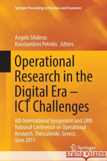 Operational Research in the Digital Era - Ict Challenges: 6th International Symposium and 28th National Conference on Operational Research, Thessaloni Sifaleras, Angelo 9783030070816 Springer