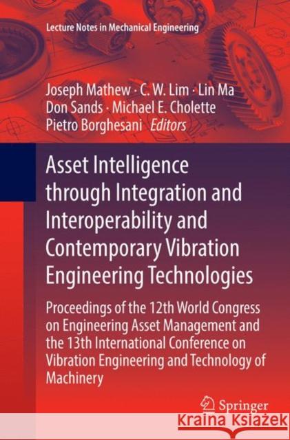 Asset Intelligence Through Integration and Interoperability and Contemporary Vibration Engineering Technologies: Proceedings of the 12th World Congres Joseph Mathew C. W. Lim Lin Ma 9783030070878 Springer
