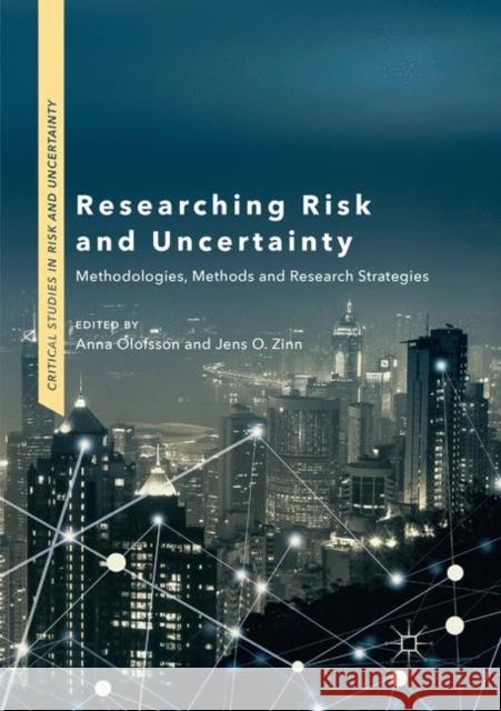 Researching Risk and Uncertainty: Methodologies, Methods and Research Strategies Olofsson, Anna 9783030071059 Palgrave MacMillan