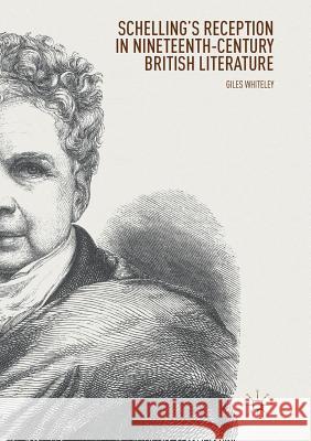 Schelling's Reception in Nineteenth-Century British Literature Giles Whiteley 9783030071134 Palgrave MacMillan