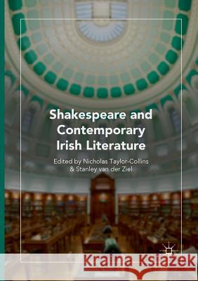 Shakespeare and Contemporary Irish Literature Nicholas Taylor-Collins Stanley Va 9783030071165 Palgrave MacMillan