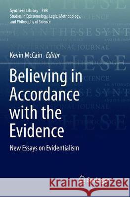 Believing in Accordance with the Evidence: New Essays on Evidentialism McCain, Kevin 9783030071233 Springer