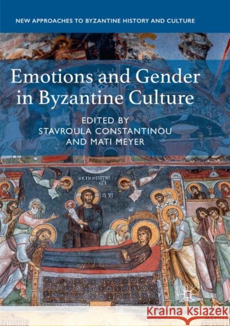 Emotions and Gender in Byzantine Culture Stavroula Constantinou Mati Meyer 9783030071370 Palgrave MacMillan