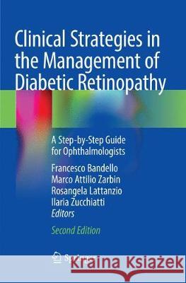 Clinical Strategies in the Management of Diabetic Retinopathy: A Step-By-Step Guide for Ophthalmologists Bandello, Francesco 9783030071462 Springer
