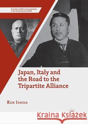 Japan, Italy and the Road to the Tripartite Alliance Ken Ishida 9783030071608 Palgrave MacMillan