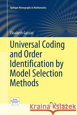 Universal Coding and Order Identification by Model Selection Methods Elisabeth Gassiat Anna Ben-Hamou 9783030071677 Springer