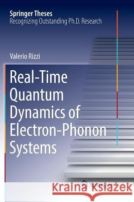 Real-Time Quantum Dynamics of Electron-Phonon Systems Valerio Rizzi 9783030071691 Springer