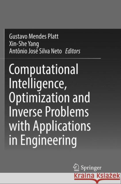 Computational Intelligence, Optimization and Inverse Problems with Applications in Engineering Gustavo Mendes Platt Xin-She Yang Antonio Jose Silv 9783030071905 Springer