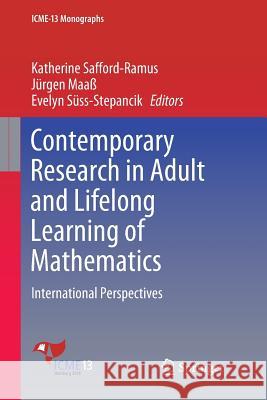 Contemporary Research in Adult and Lifelong Learning of Mathematics: International Perspectives Safford-Ramus, Katherine 9783030072032 Springer