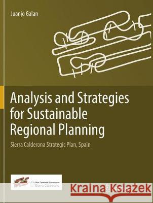 Analysis and Strategies for Sustainable Regional Planning: Sierra Calderona Strategic Plan, Spain Galan, Juanjo 9783030072056