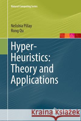 Hyper-Heuristics: Theory and Applications Nelishia Pillay Rong Qu 9783030072063