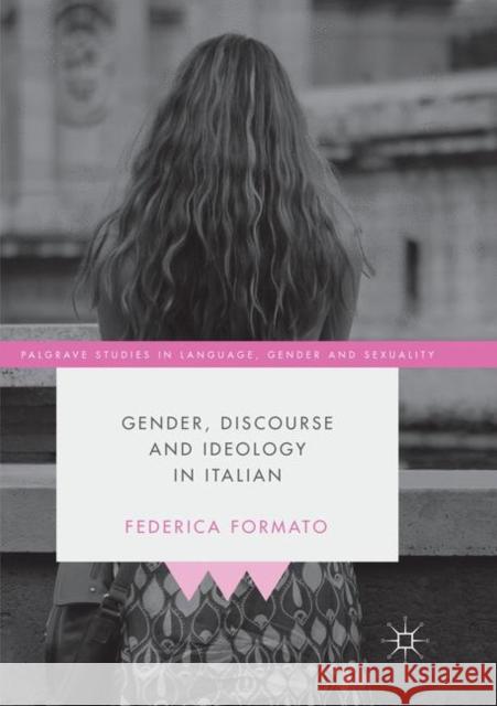 Gender, Discourse and Ideology in Italian Federica Formato 9783030072131 Palgrave MacMillan