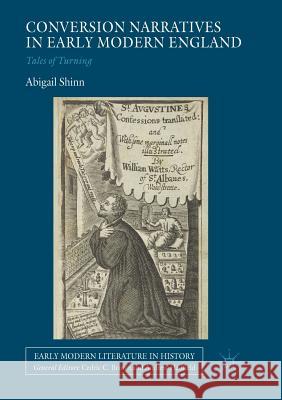 Conversion Narratives in Early Modern England: Tales of Turning Shinn, Abigail 9783030072162 Palgrave MacMillan
