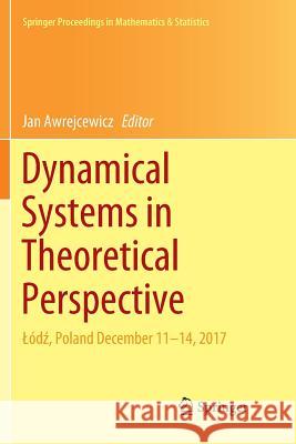 Dynamical Systems in Theoretical Perspective: Lódź, Poland December 11 -14, 2017 Awrejcewicz, Jan 9783030072216